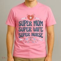 Super Mom Super Wife Super Nurse Gift T-Shirt thumb 3