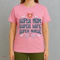 Super Mom Super Wife Super Nurse Gift T-Shirt thumb 4