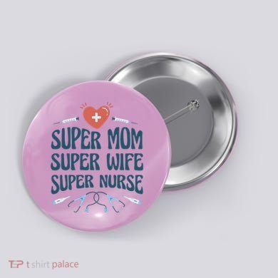 Super Mom Super Wife Super Nurse Gift Button