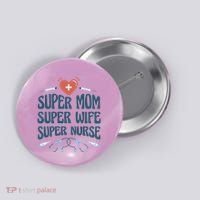 Super Mom Super Wife Super Nurse Gift Button thumb 0