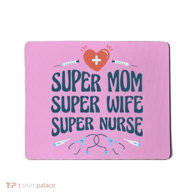 Super Mom Super Wife Super Nurse Gift Mousepad