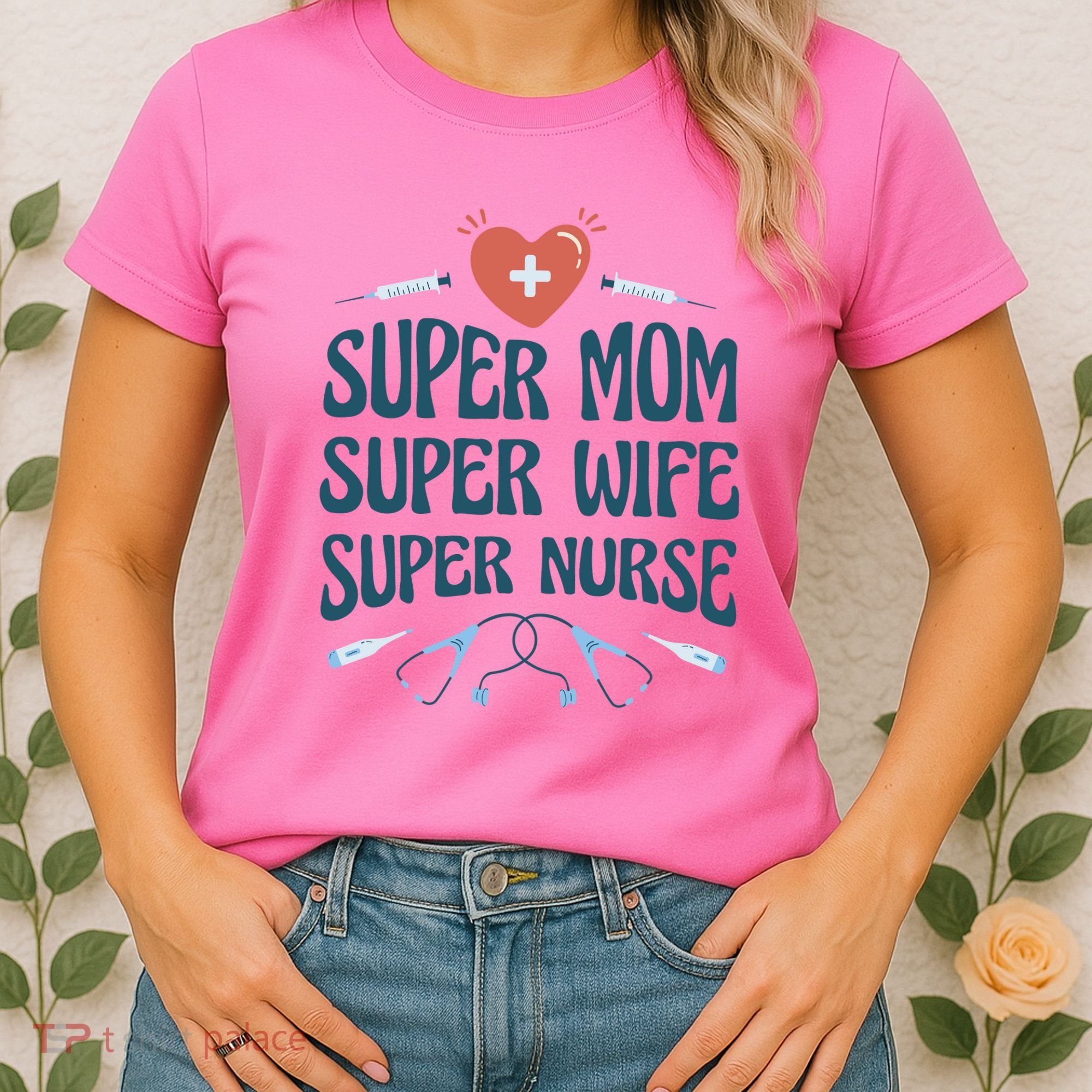 Super Mom Super Wife Super Nurse Gift Women's T-Shirt