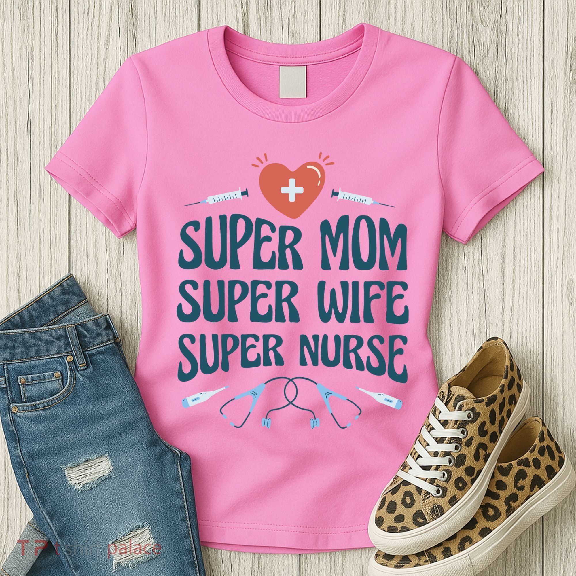 Super Mom Super Wife Super Nurse Gift Women's T-Shirt