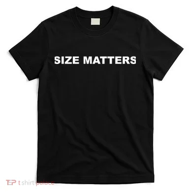 Size Matters T-Shirt