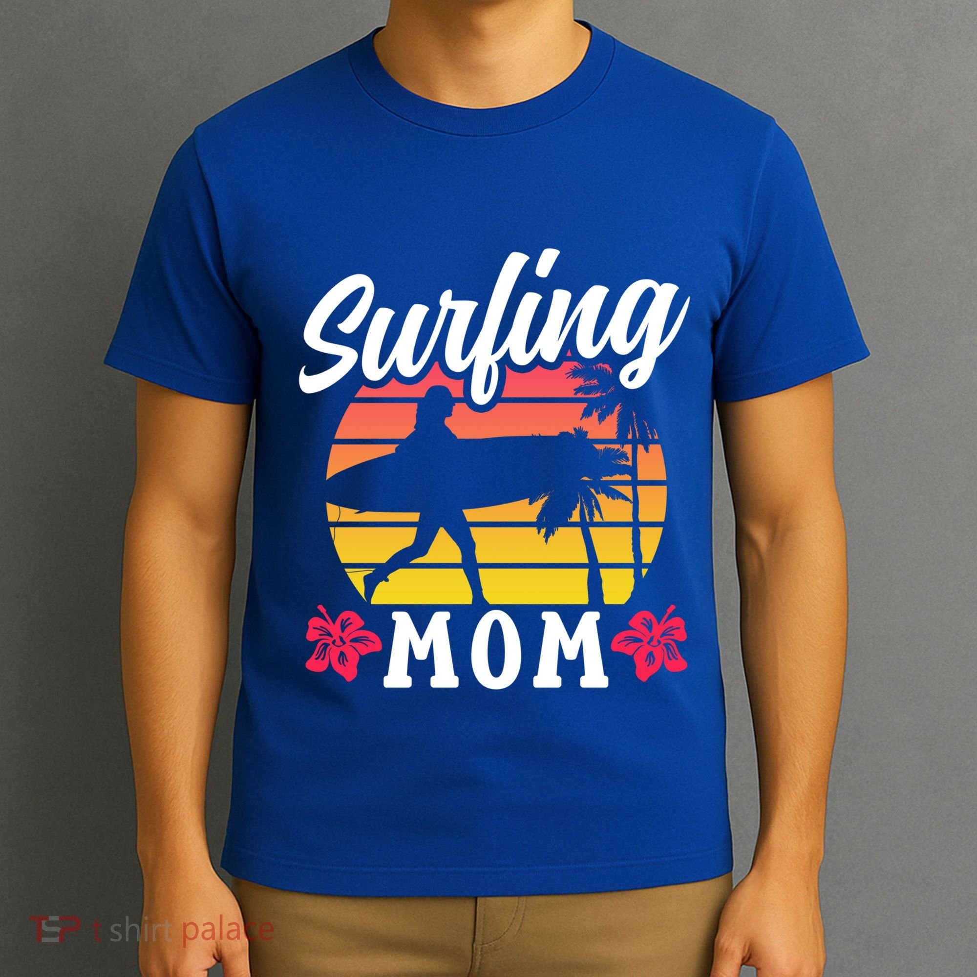 Surfing Mom Sayings Surfboard Surfer Surf Mother Mommy Mama Gift T-Shirt