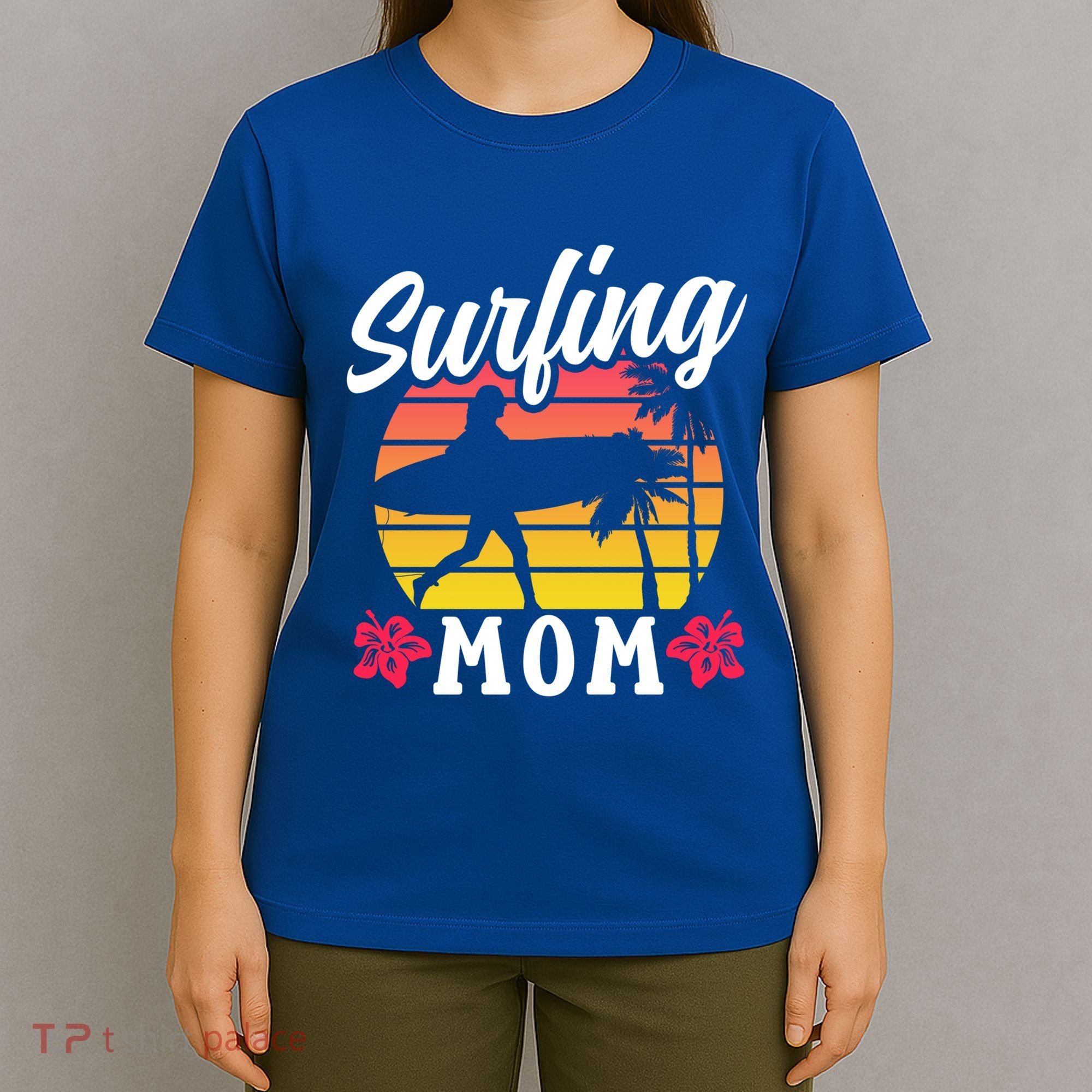 Surfing Mom Sayings Surfboard Surfer Surf Mother Mommy Mama Gift T-Shirt