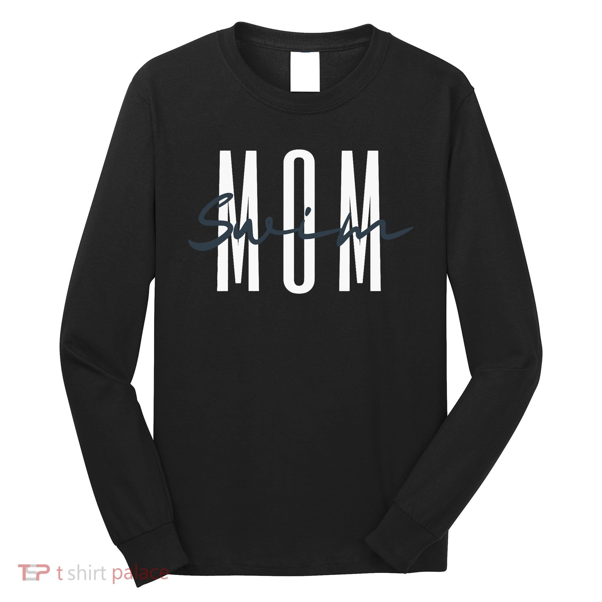 Swim Mom Swim Mama Swim Team Swimmers Mother Long Sleeve Shirt