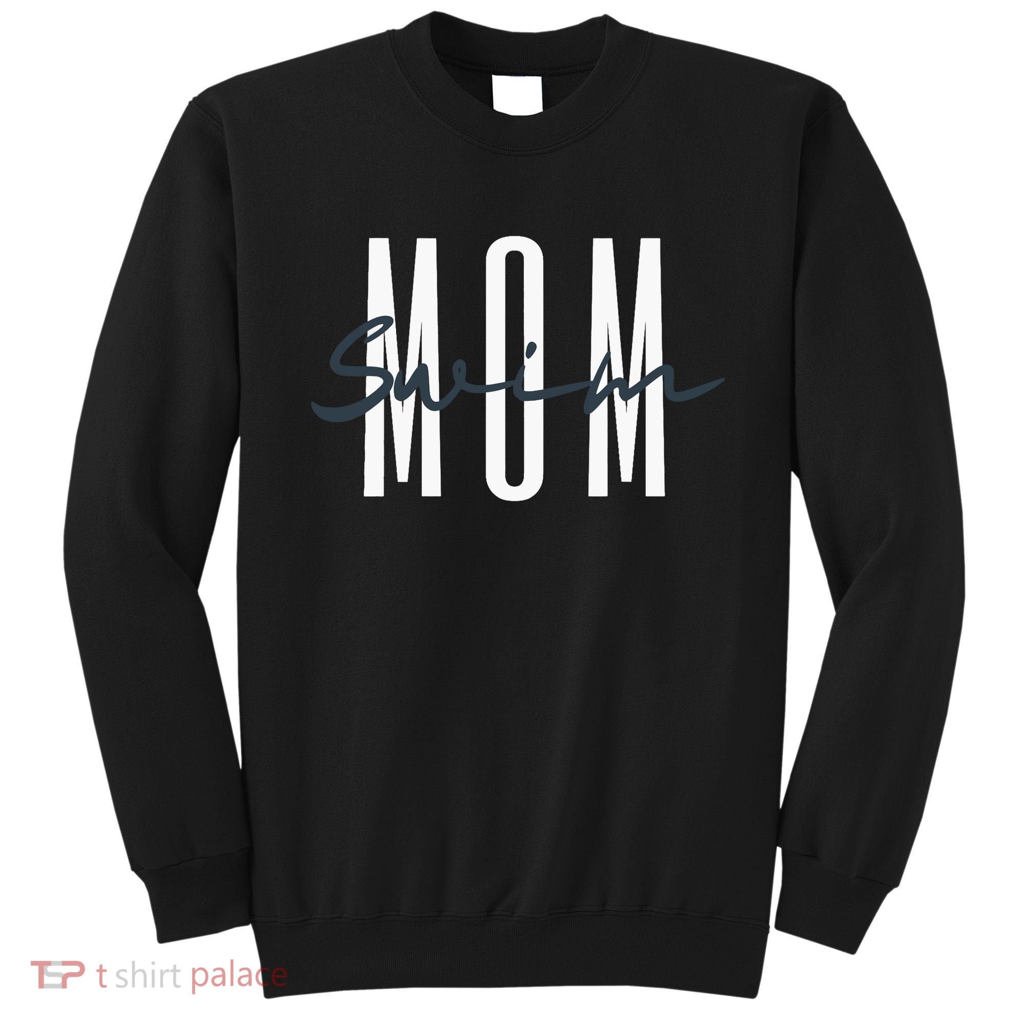 Swim Mom Swim Mama Swim Team Swimmers Mother Sweatshirt