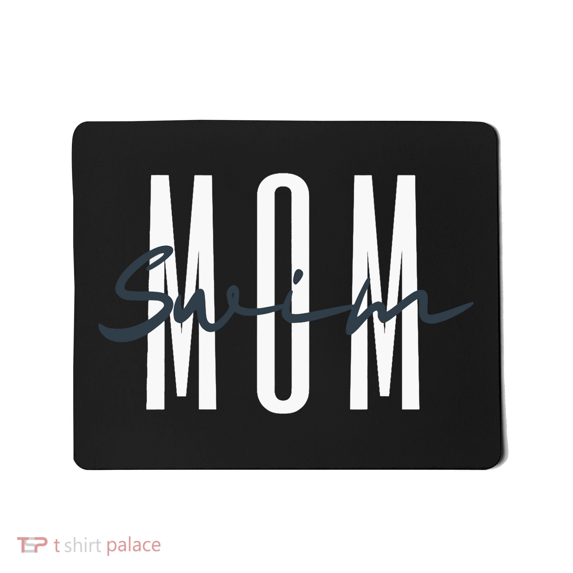 Swim Mom Swim Mama Swim Team Swimmers Mother Mousepad