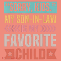 Sorry My Son In Law Is My Favorite Child Mothers Day T-Shirt thumb 2