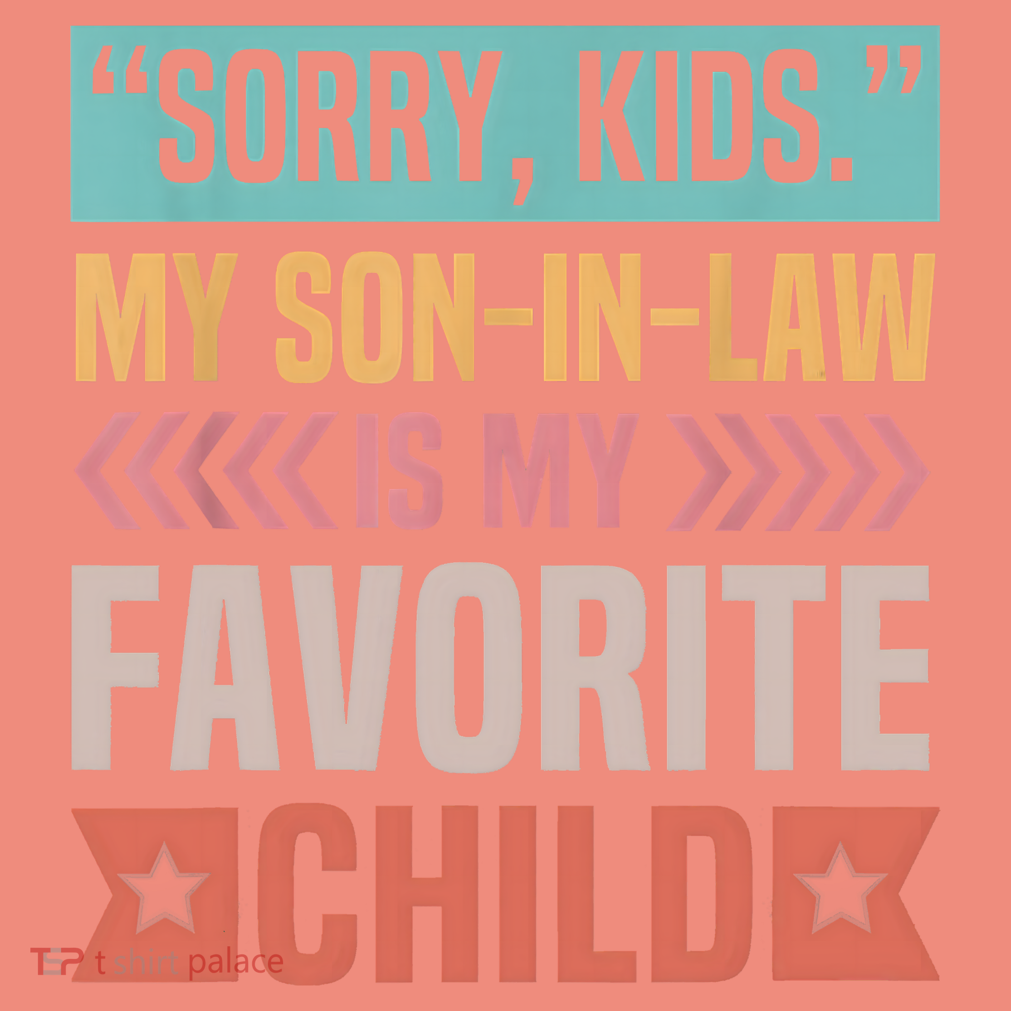 Sorry My Son In Law Is My Favorite Child Mothers Day T-Shirt