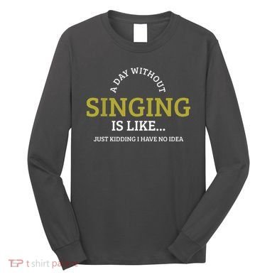 Singing Music Singer Long Sleeve Shirt