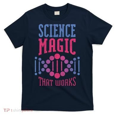 Science Magic That Works T-Shirt