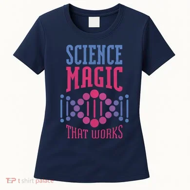 Science Magic That Works Women's T-Shirt