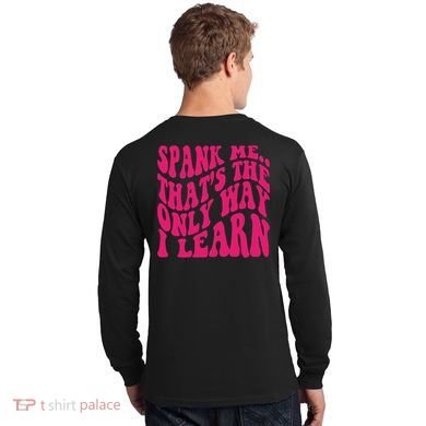 Spank Me That's The Only Way I Learn Funny Saying Long Sleeve Shirt back