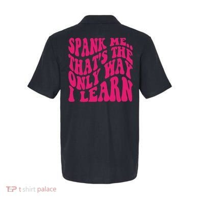 Spank Me That's The Only Way I Learn Funny Saying Polo back