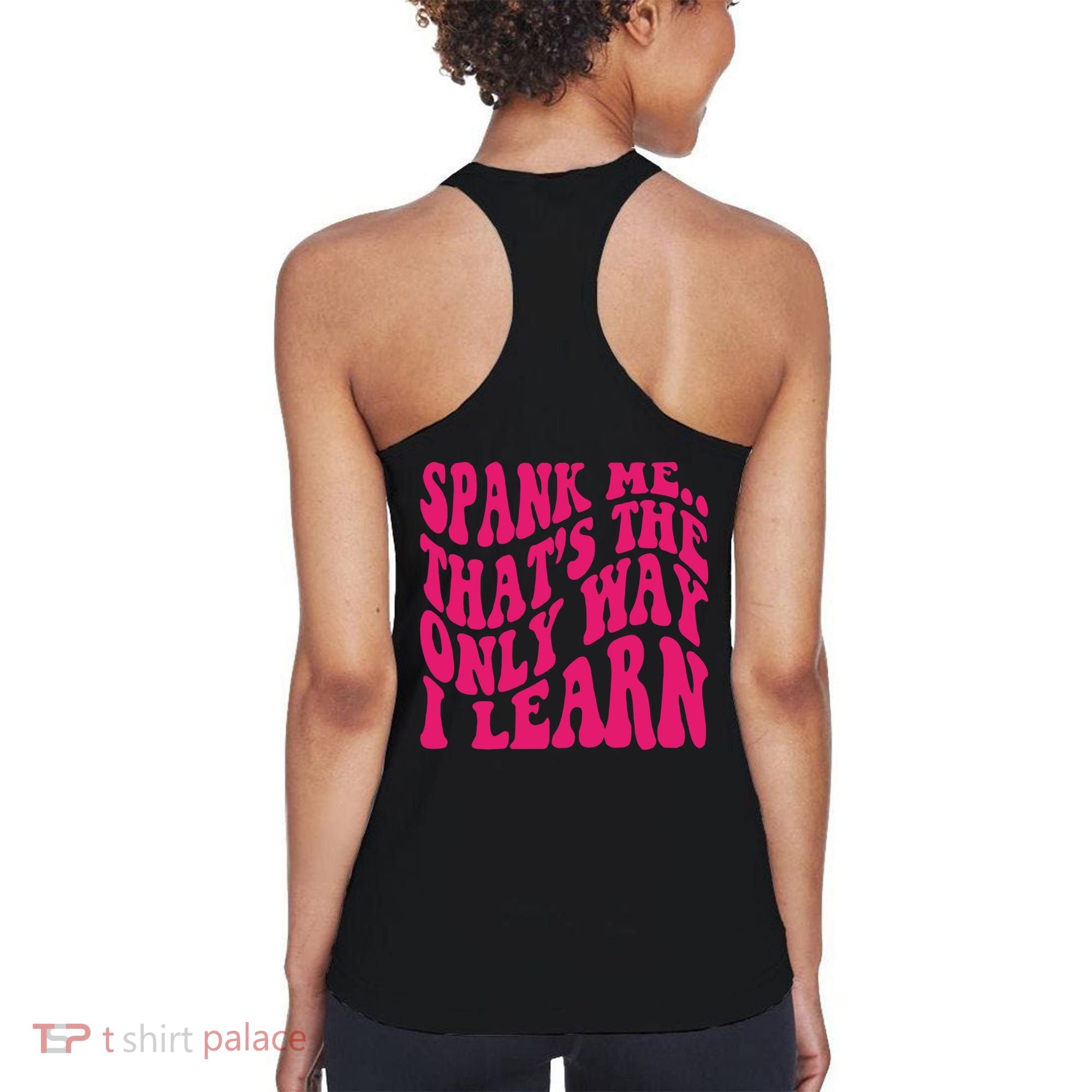 Spank Me That's The Only Way I Learn Funny Saying Women's Tank Top