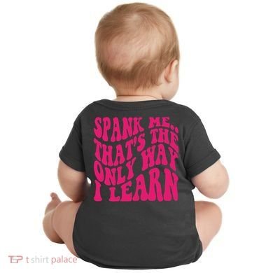 Spank Me That's The Only Way I Learn Funny Saying Baby Bodysuit back