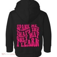 Spank Me That's The Only Way I Learn Funny Saying Toddler Hoodie thumb 1