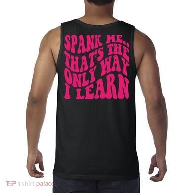 Spank Me That's The Only Way I Learn Funny Saying Tank Top back