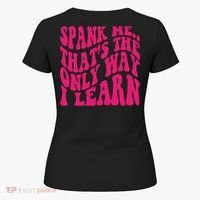 Spank Me That's The Only Way I Learn Funny Saying Women's T-Shirt thumb 5
