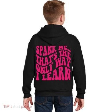 Spank Me That's The Only Way I Learn Funny Saying Kids Hoodie back