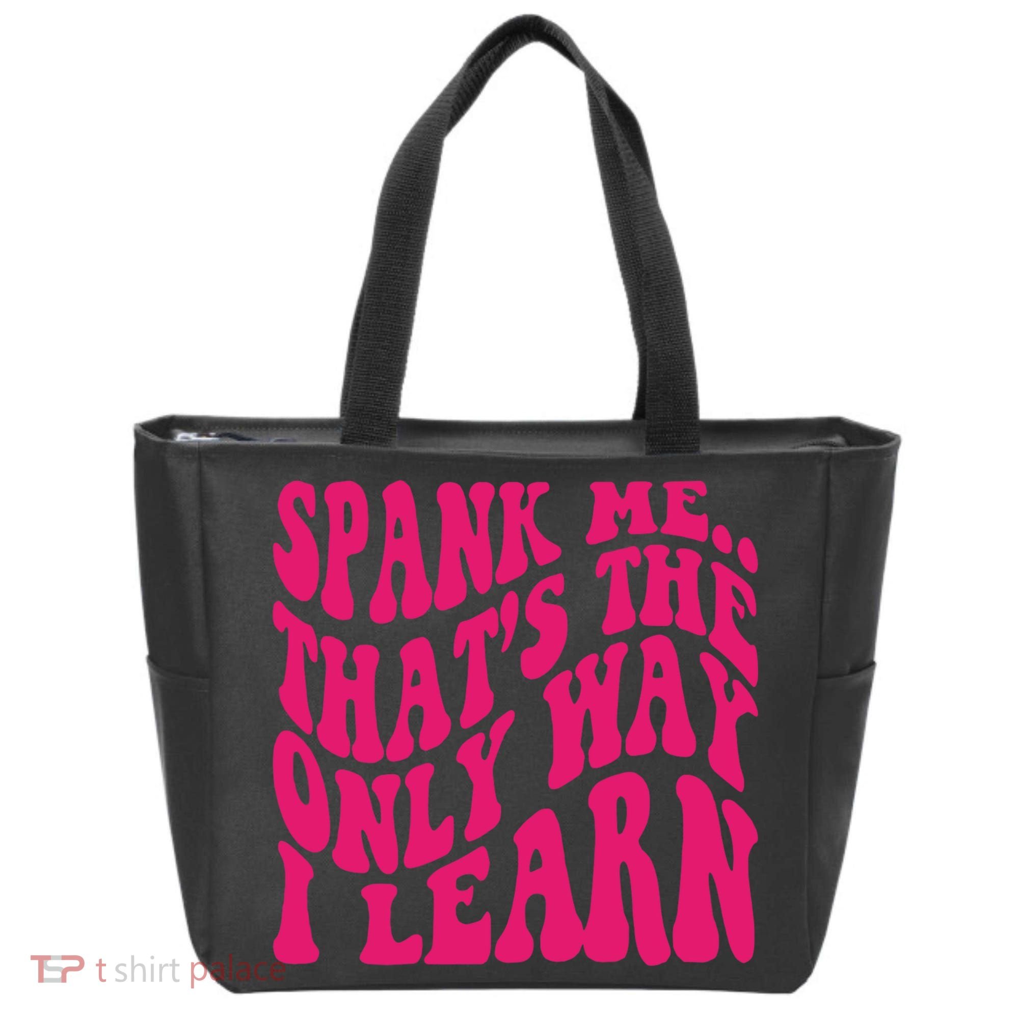 Spank Me That's The Only Way I Learn Funny Saying Tote Bag