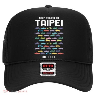Stop Moving To Taipei We Full Taiwan Funny Taiwanese Humor Gift Hat