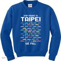 Stop Moving To Taipei We Full Taiwan Funny Taiwanese Humor Gift Kids Sweatshirt thumb 0