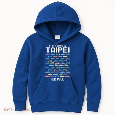 Stop Moving To Taipei We Full Taiwan Funny Taiwanese Humor Gift Kids Hoodie