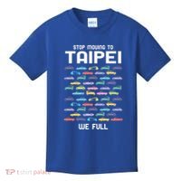 Stop Moving To Taipei We Full Taiwan Funny Taiwanese Humor Gift Kids T-Shirt thumb 0