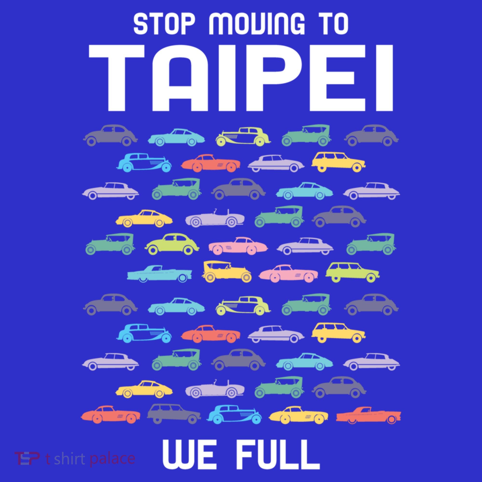 Stop Moving To Taipei We Full Taiwan Funny Taiwanese Humor Gift Kids T-Shirt