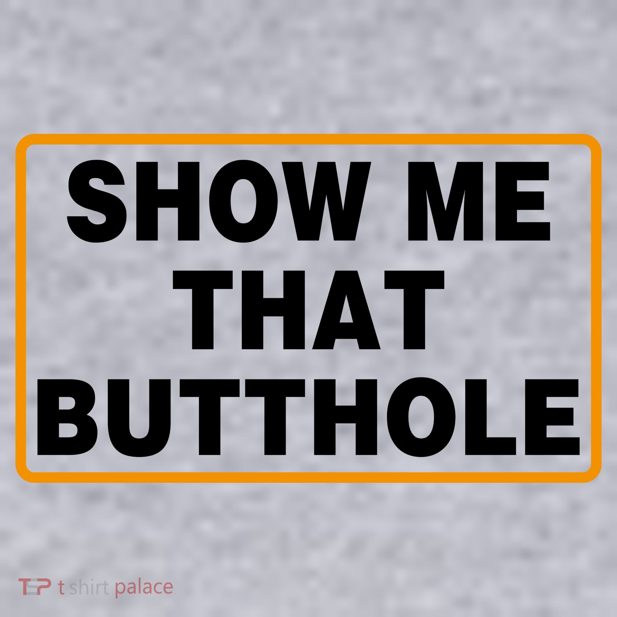Show Me That Butthole Women's Sweatshirt