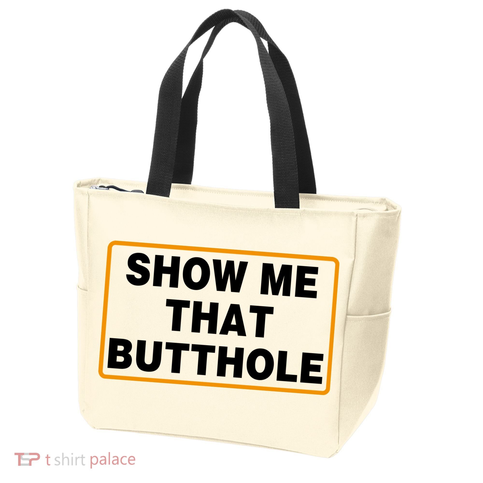 Show Me That Butthole Tote Bag