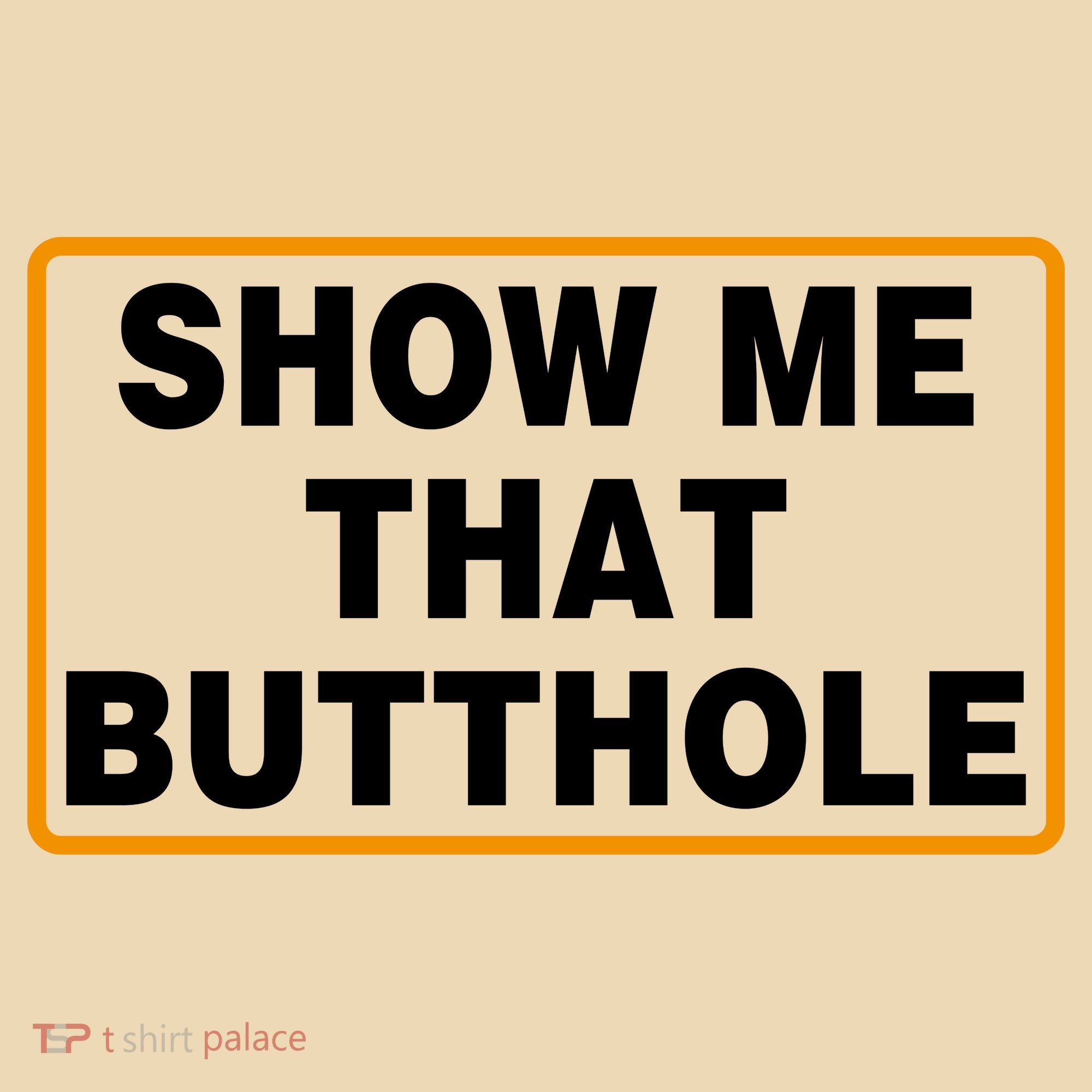 Show Me That Butthole Tote Bag
