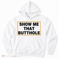 Show Me That Butthole Hoodie thumb 0