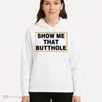 Show Me That Butthole Hoodie thumb 5