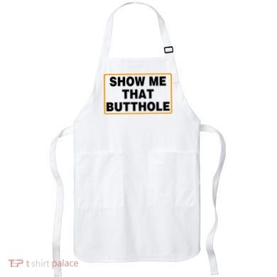 Show Me That Butthole Apron