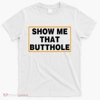 Show Me That Butthole T-Shirt thumb 0