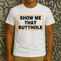 Show Me That Butthole T-Shirt thumb 3