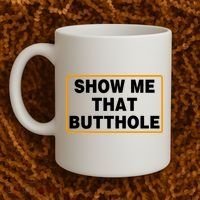 Show Me That Butthole Coffee Mug thumb 2