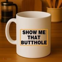 Show Me That Butthole Coffee Mug thumb 4