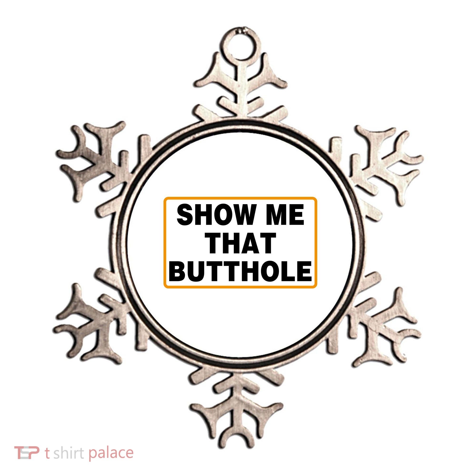 Show Me That Butthole Ornament
