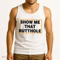 Show Me That Butthole Tank Top thumb 3