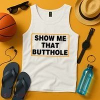 Show Me That Butthole Tank Top thumb 4