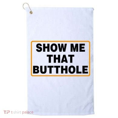 Show Me That Butthole Golf Towel