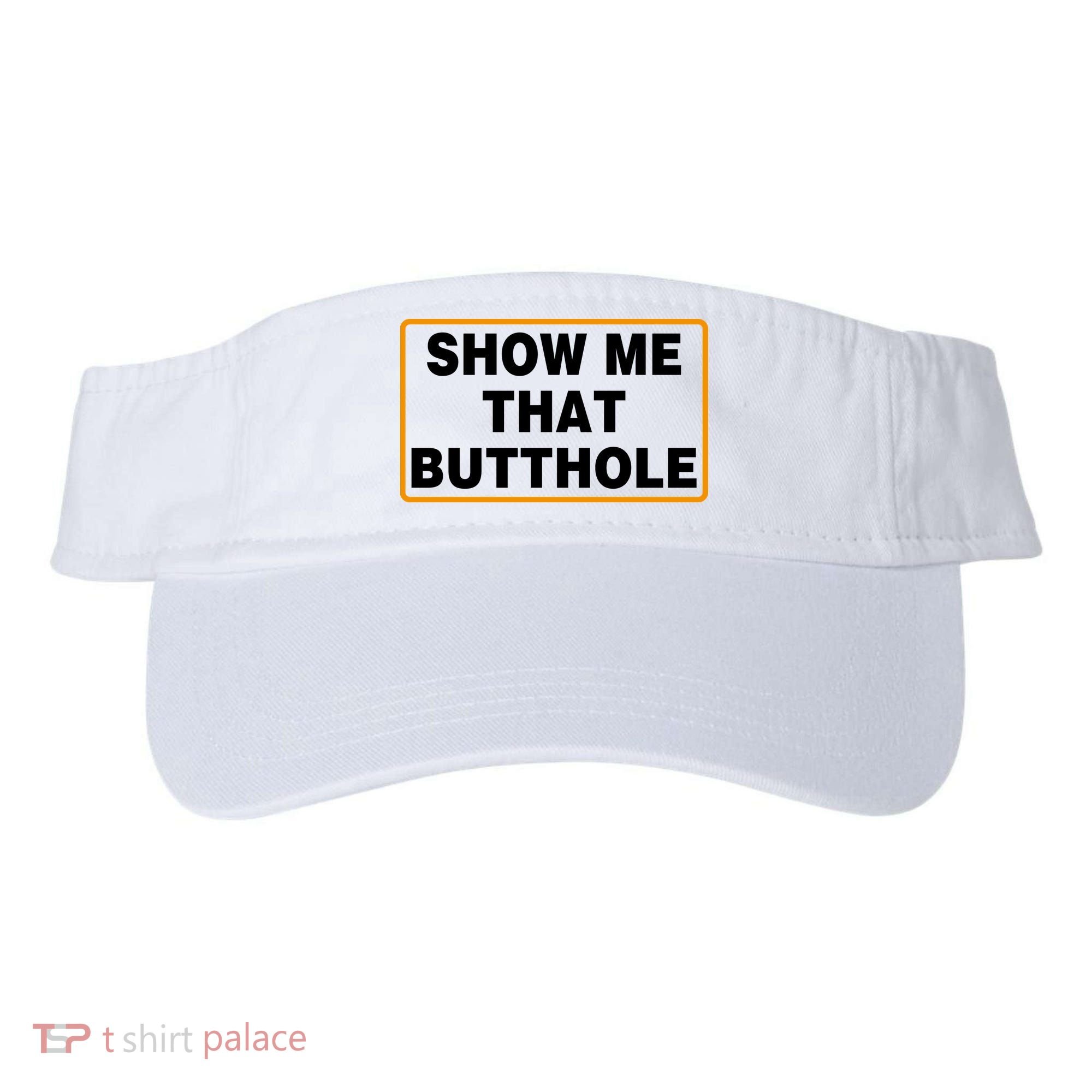 Show Me That Butthole Visor