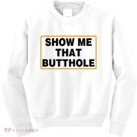 Show Me That Butthole Kids Sweatshirt thumb 0