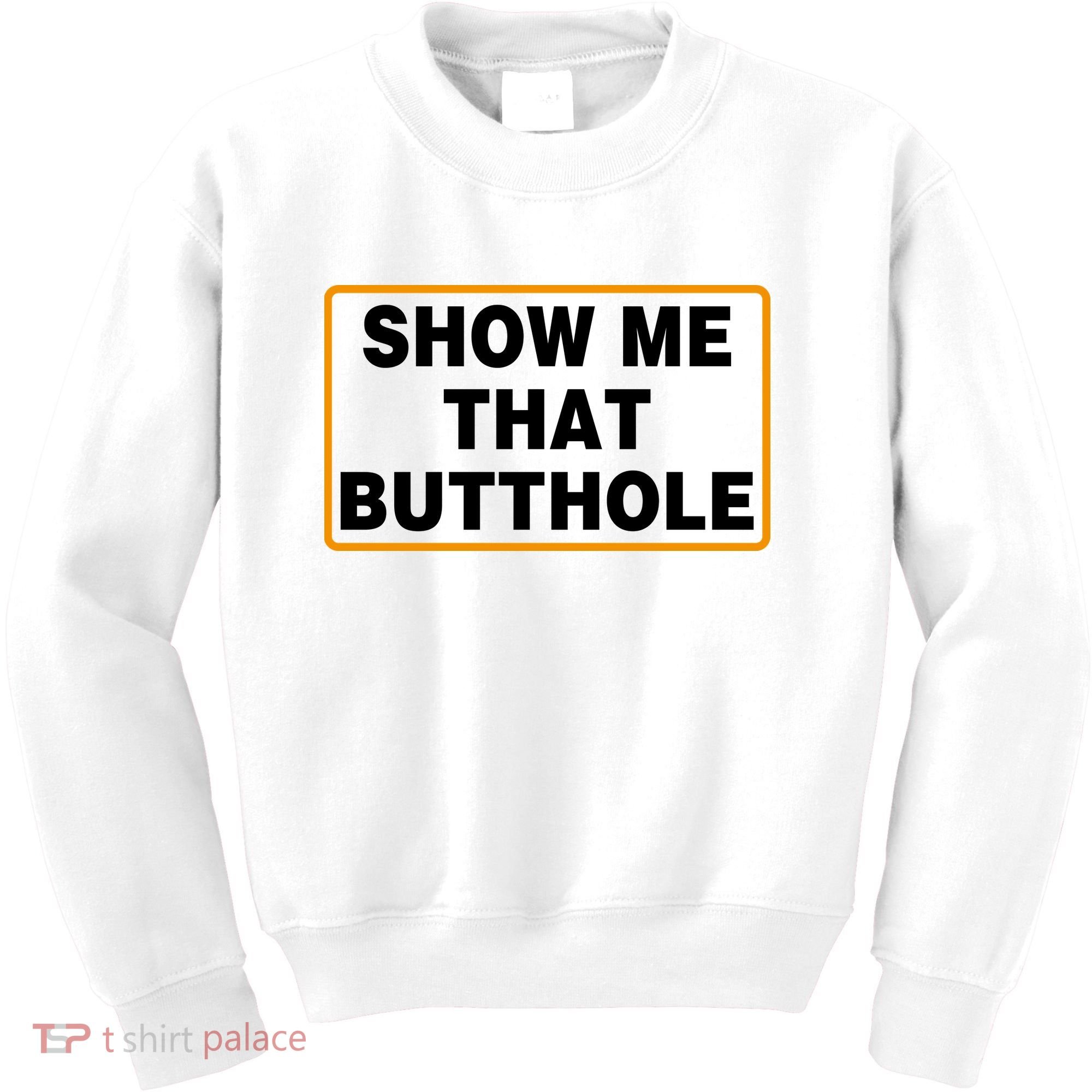 Show Me That Butthole Kids Sweatshirt