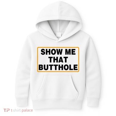 Show Me That Butthole Kids Hoodie